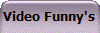 Video Funny's