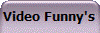 Video Funny's