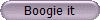 Boogie it